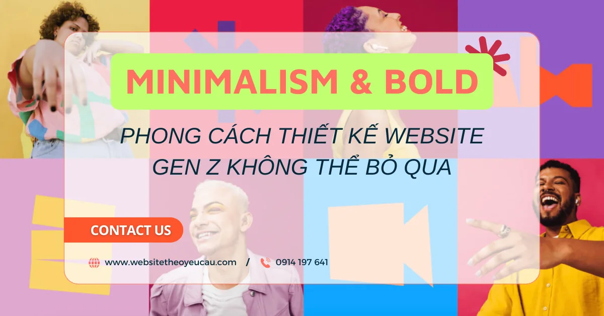 Minimalism & Bold - Phong cách thiết kế website Gen Z không thể bỏ qua
