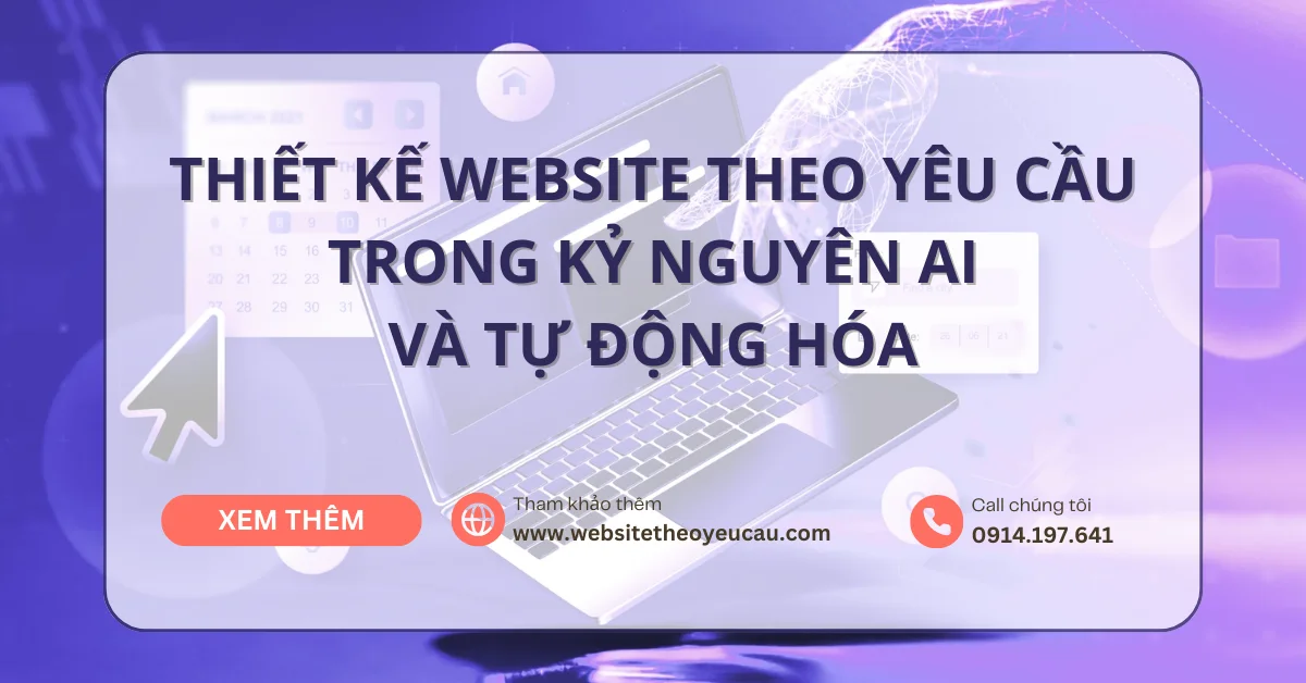 Thiết kế website theo yêu cầu trong kỷ nguyên AI và tự động hóa