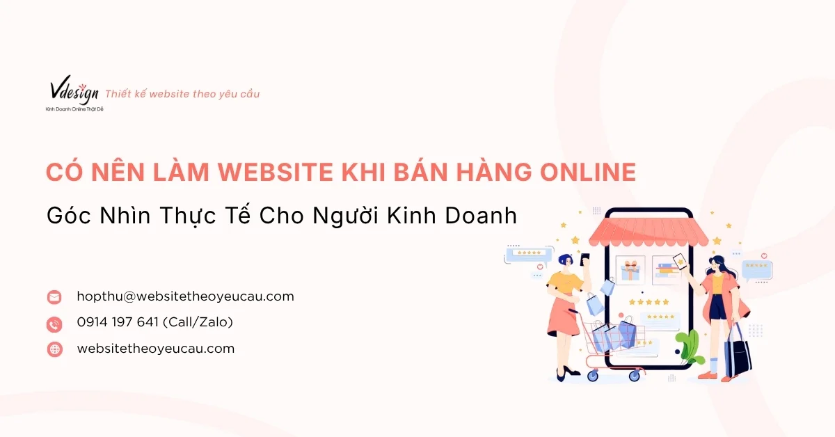 Có nên làm website khi bán hàng online? Góc nhìn thực tế cho người kinh doanh